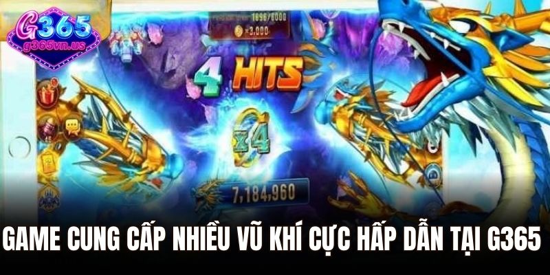 Game cung cấp nhiều vũ khí cực hấp dẫn tại G365