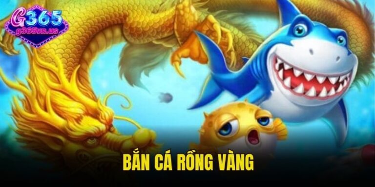 Bắn Cá Rồng Vàng - Game Giải Trí Đổi Thưởng Hàng Đầu 2025 8 Bắn cá rồng vàng