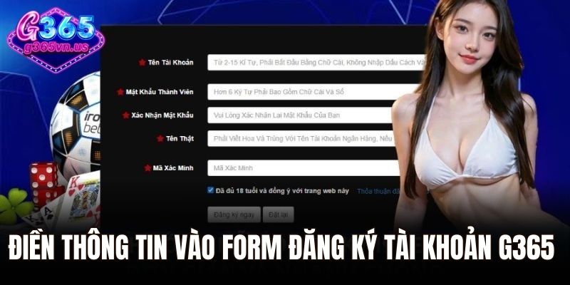 Đăng Ký G365 - Hướng Dẫn Thao Tác Chỉ Trong Vài Phút 2 Điền thông tin vào form đăng ký tài khoản cá cược G365