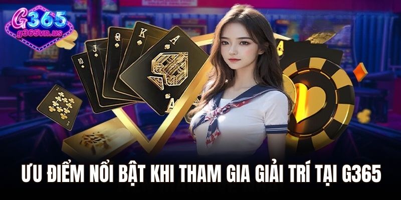 Đăng Ký G365 - Hướng Dẫn Thao Tác Chỉ Trong Vài Phút 3 Ưu điểm nổi bật khi tham gia giải trí tại G365
