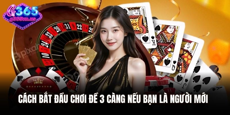 Đề 3 Càng - Cơ Hội Trúng Lớn Tỷ Lệ Hấp Dẫn Cho Người Chơi 2 Cách bắt đầu chơi đề 3 càng nếu bạn là người mới