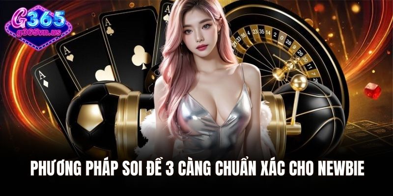 Đề 3 Càng - Cơ Hội Trúng Lớn Tỷ Lệ Hấp Dẫn Cho Người Chơi 3 Phương pháp soi đề 3 càng chuẩn xác cho newbie