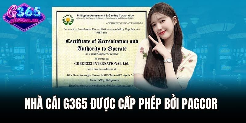G365 Lừa Đảo - Những Bí Ẩn Đang Gây Bão Cộng Đồng 2025 3 Nhà cái G365 được cấp phép bởi PAGCOR