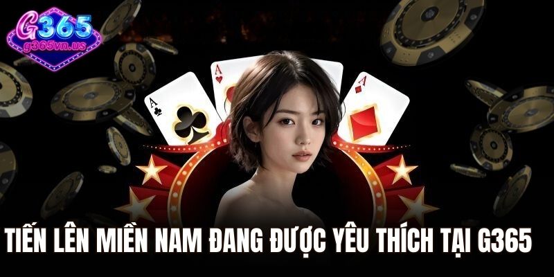 Tiến lên miền Nam đang rất được yêu thích tại G365