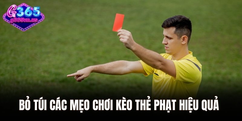 Kèo Thẻ Phạt – Lựa Chọn Cá Cược Được Ưa Chuộng Hiện Nay 3 Bỏ túi các mẹo chơi kèo thẻ phạt hiệu quả