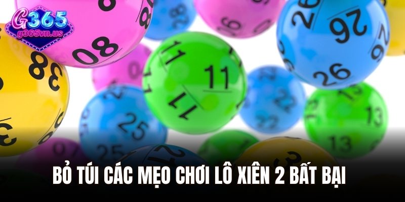 Lô Xiên 2 Là Gì? Giải Thích Đơn Giản Dành Cho Tân Thủ Xổ Số 3 Bỏ túi các mẹo chơi lô xiên 2 bất bại