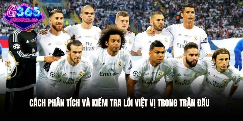 Cách phân tích và kiểm tra lỗi việt vị trong trận đấu