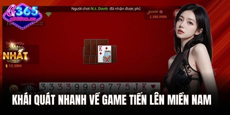 Khái quát nhanh về game tiến lên miền nam tại G365
