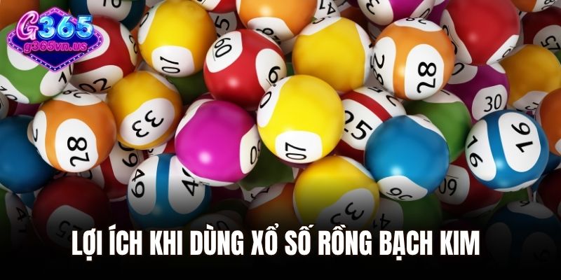 Xổ Số Rồng Bạch Kim - Bí Kíp Soi Cầu Chuẩn Xác Mỗi Ngày 2 Lợi ích khi dùng xổ số Rồng Bạch Kim